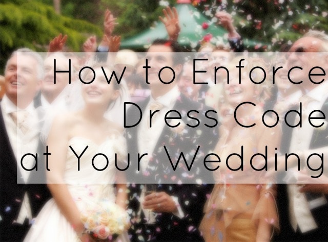 How to Enforce Dress Code at a Wedding 1 how to enforce dress code at your wedding by Wardrobe Oxygen