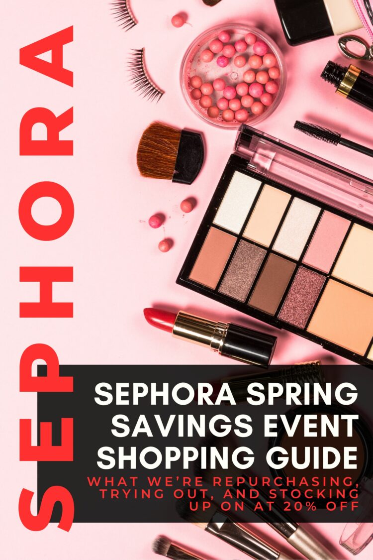Sephora Spring Savings Event Shopping Guide Sephora Spring Savings Event Shopping Guide