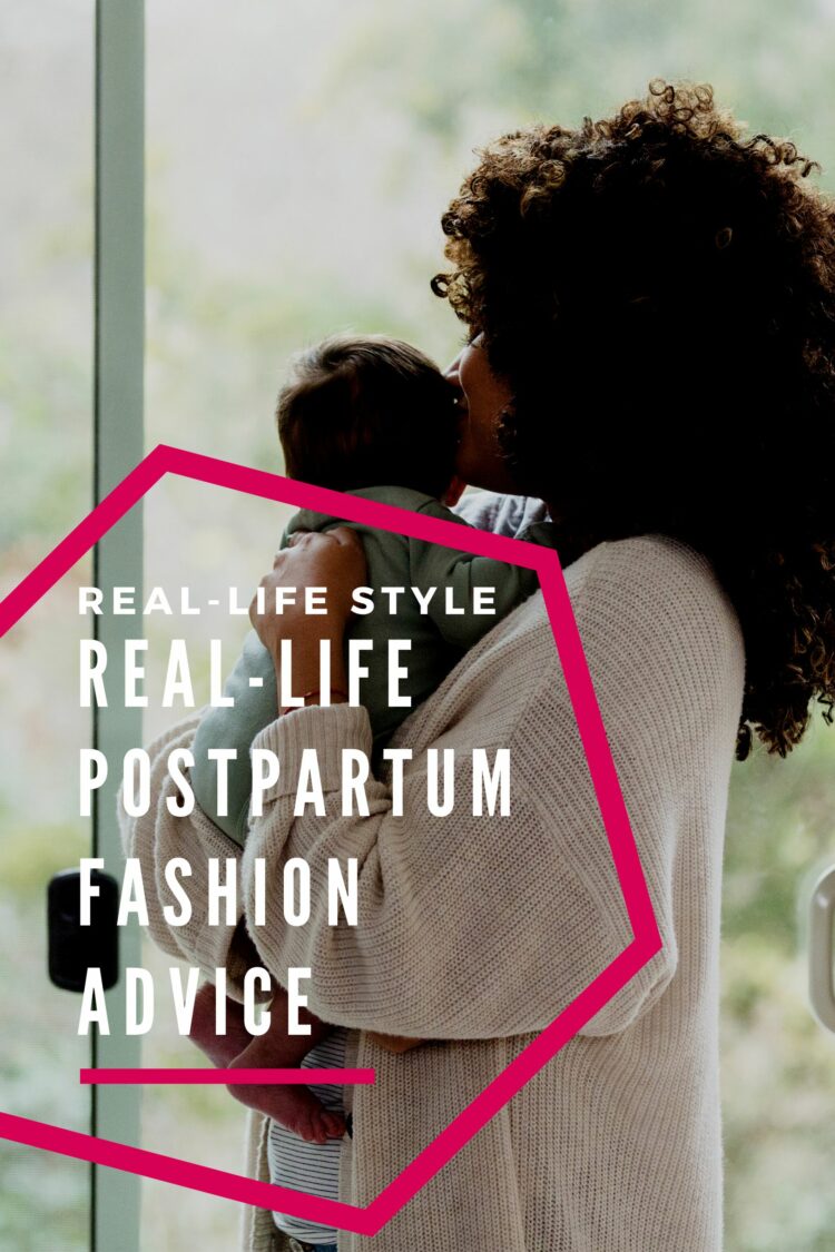 Real-Life Postpartum Fashion Advice 1 real-life postpartum fashion advice by a personal stylist and new mom. Navigating a new baby, a new body, on a budget.